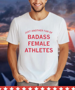 Men’s just another fan of badass female athletes Shirt