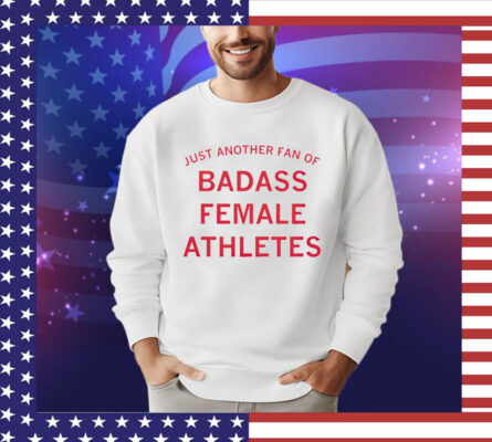 Men’s just another fan of badass female athletes Shirt