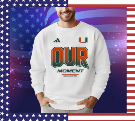 Miami Hurricanes Our Moment Shirt