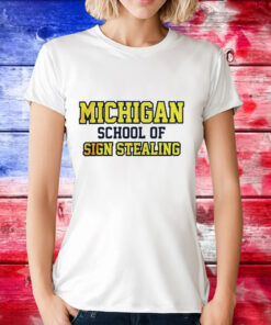 Michigan school of sign stealing T-Shirt