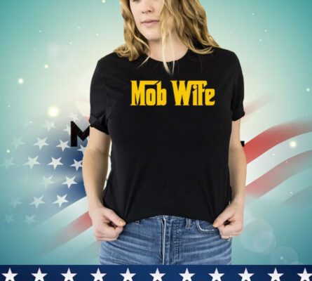 Mob wife Shirt