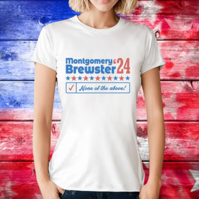 Montgomery Brewster 2024 Phony Campaign T-Shirt