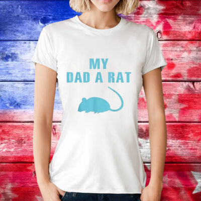 My dad a rat T-Shirt