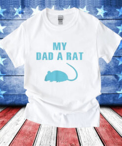 My dad a rat T-Shirt