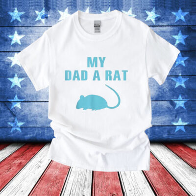 My dad a rat T-Shirt