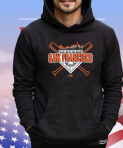 No Place Like Home T-Shirt for San Francisco Baseball Fans T-Shirt