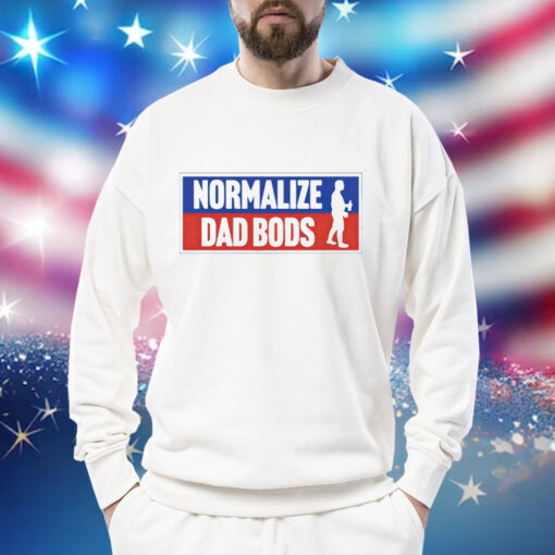 Normalize dad bods Shirt