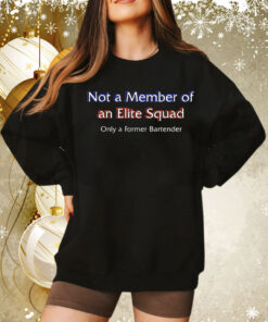 Not a member of an elite squad only a former bartender Tee Shirt