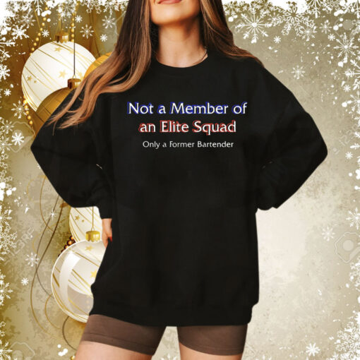 Not a member of an elite squad only a former bartender Tee Shirt