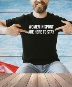 Official women in sport are here to stay T-Shirt