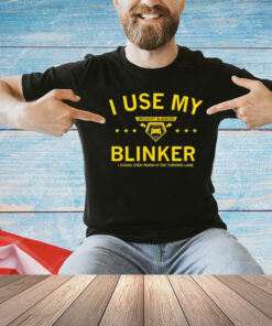 Ordinary gladiator I use my blinker I signal even when in the turning lane Shirt