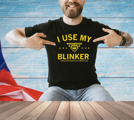 Ordinary gladiator I use my blinker I signal even when in the turning lane Shirt