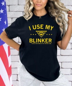 Ordinary gladiator I use my blinker I signal even when in the turning lane Shirt