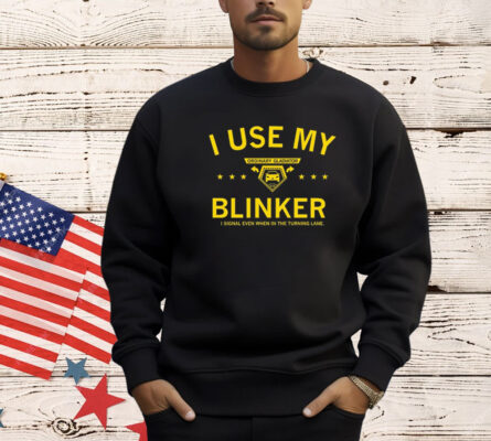 Ordinary gladiator I use my blinker I signal even when in the turning lane Shirt