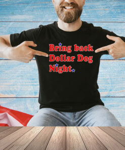 Philadelphia Phillies bring back dollar dog night T-Shirt