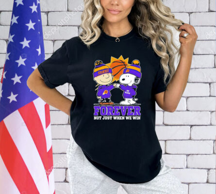 Phoenix Suns Snoopy and Charlie Brown forever not just when we win T-Shirt