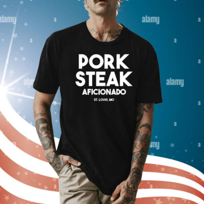 Pork steak aficionado St Louis Mo Shirt