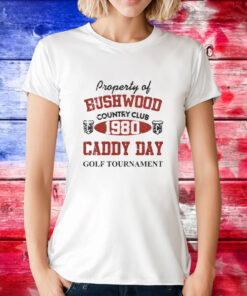 Property of bushwood country club 1980 caddy day golf tournament T-Shirt