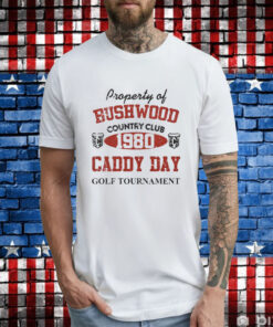 Property of bushwood country club 1980 caddy day golf tournament T-Shirt