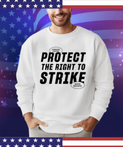 Protect the right to strike shirt