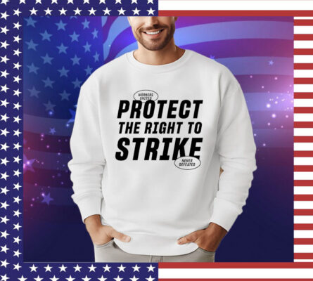 Protect the right to strike shirt