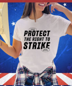 Protect the right to strike shirt