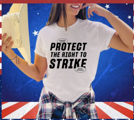 Protect the right to strike shirt