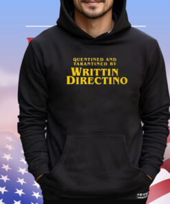 Quentined And Tarantined By Writtin Directino Shirt