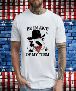 Raccoon cowboy be in awe of my tism T-Shirt