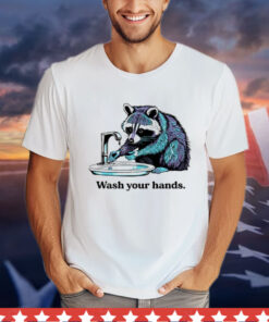 Raccoon wash your hands Shirt