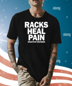 Racks heal pain racktivst records Shirt