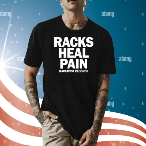 Racks heal pain racktivst records Shirt