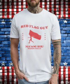 Red flag guy maam sir madam fella T-Shirt