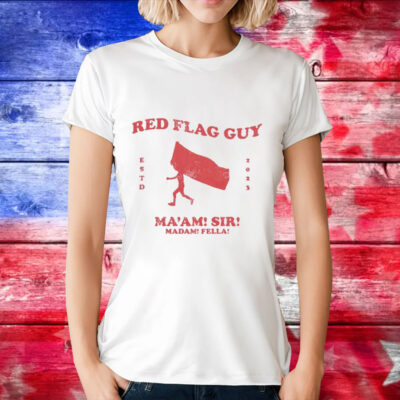 Red flag guy maam sir madam fella T-Shirt