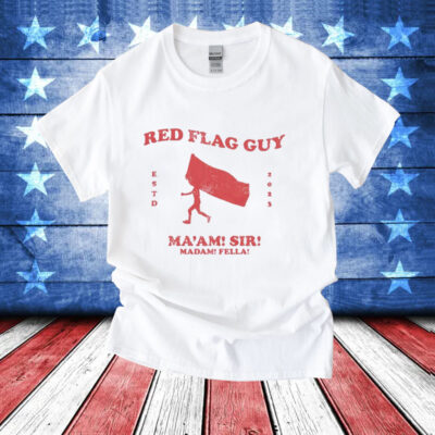 Red flag guy maam sir madam fella T-Shirt