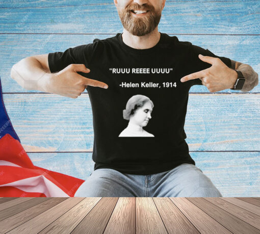 Ruuu reeee uuuu Helen Keller 1914 T-Shirt