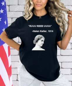 Ruuu reeee uuuu Helen Keller 1914 T-Shirt