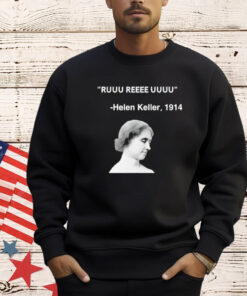 Ruuu reeee uuuu Helen Keller 1914 T-Shirt