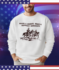 Save a horse read a cowboy romance shirt