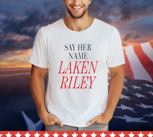 Say her name Laken Riley Shirt