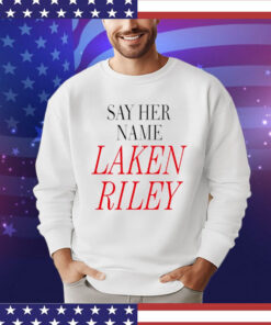 Say her name Laken Riley Shirt