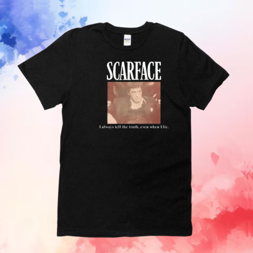 Scarface i always tell the truth even when i lie T-Shirt