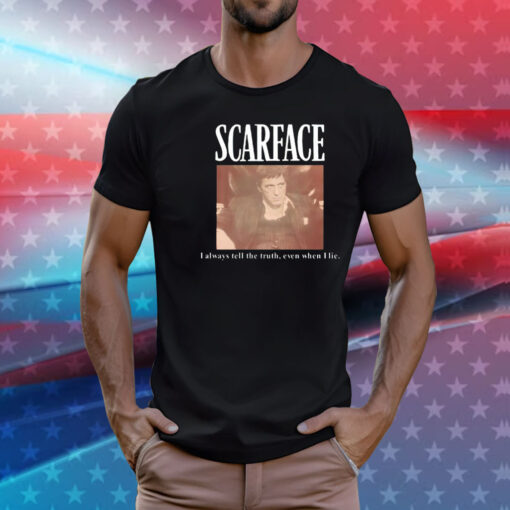 Scarface i always tell the truth even when i lie T-Shirt