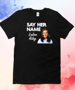 Sebastian Gorka say her name Laken Riley T-Shirt