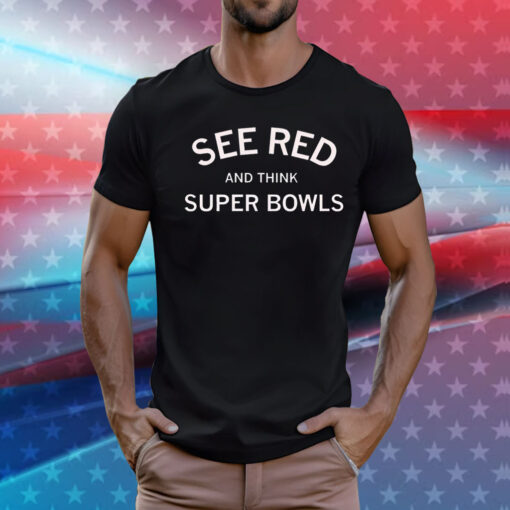See red and think super bowls T-Shirt