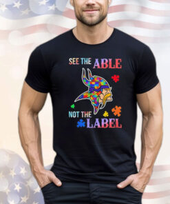 See the able Minnesota Vikings autism awareness not the label 2024 Shirt