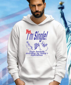 Skeleton yes im single single handedly destroying my familys expectations T-Shirt