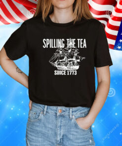 Spilling the tea since 1773 T-Shirt