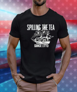 Spilling the tea since 1773 T-Shirt