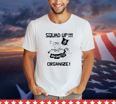 Squad up organize bash back T-shirt